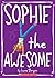 Sophie the Awesome by Lara Bergen