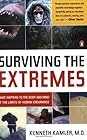 Surviving the Extremes: What Happens to the Body and Mind at the Limits of Human Endurance
