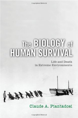 The Biology of Human Survival: Life and Death in Extreme Environments (Hardcover)