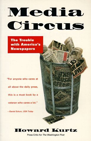 Media Circus: The Trouble with America's Newspapers (Paperback)