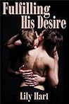 Fulfilling His Desire - Erotic Romance Fulfilling His Desire - Erotic Romance
