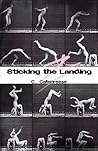 Sticking The Landing by C. Callenreese