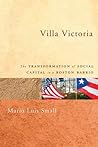 Villa Victoria: The Transformation of Social Capital in a Boston Barrio Villa Victoria: The Transformation of Social Capital in a Boston Barrio