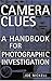 Camera Clues: A Handbook for Photographic Investigation