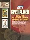 Scott Specialized Catalogue of United States Stamps & Covers 2007