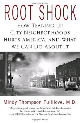Root Shock: How Tearing Up City Neighborhoods Hurts America, and What We Can Do About It (Paperback)