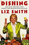 Dishing: Great Dish -- and Dishes -- from America's Most Beloved Gossip Columnist