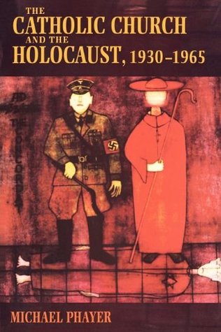 The Catholic Church and the Holocaust, 1930-1965: (Paperback)