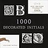 1000 Decorated Initials (Agile Rabbit Editions)