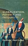 Globalization, Poverty and Inequality: Between a Rock and a Hard Place Globalization, Poverty and Inequality: Between a Rock and a Hard Place