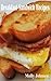 Breakfast Sandwich Recipes: 27 Easy to Make Ideas That Taste Great and Take Less Than 25 Minutes To Prepare