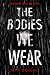 The Bodies We Wear
