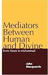Mediators Between Human and Divine: From Moses to Muhammad