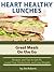 Heart Healthy Lunches - Great Meals On the Go (Lower Cholesterol DIet)