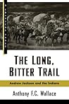 The Long, Bitter Trail: Andrew Jackson and the Indians (Hill and Wang Critical Issues)