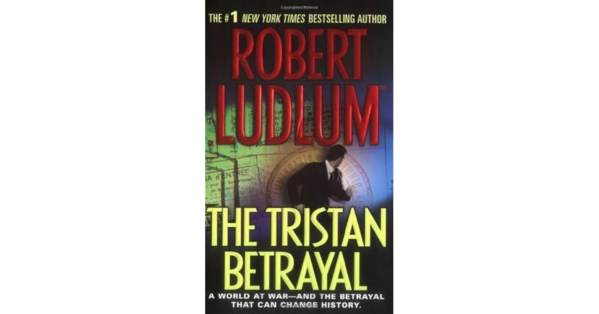 The Tristan Betrayal By Robert Ludlum