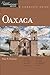 Oaxaca: A Complete Guide (Great Destination Mexico)