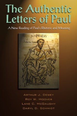The Authentic Letters of Paul: A New Reading of Pauls Rhetoric and Meaning (Paperback)