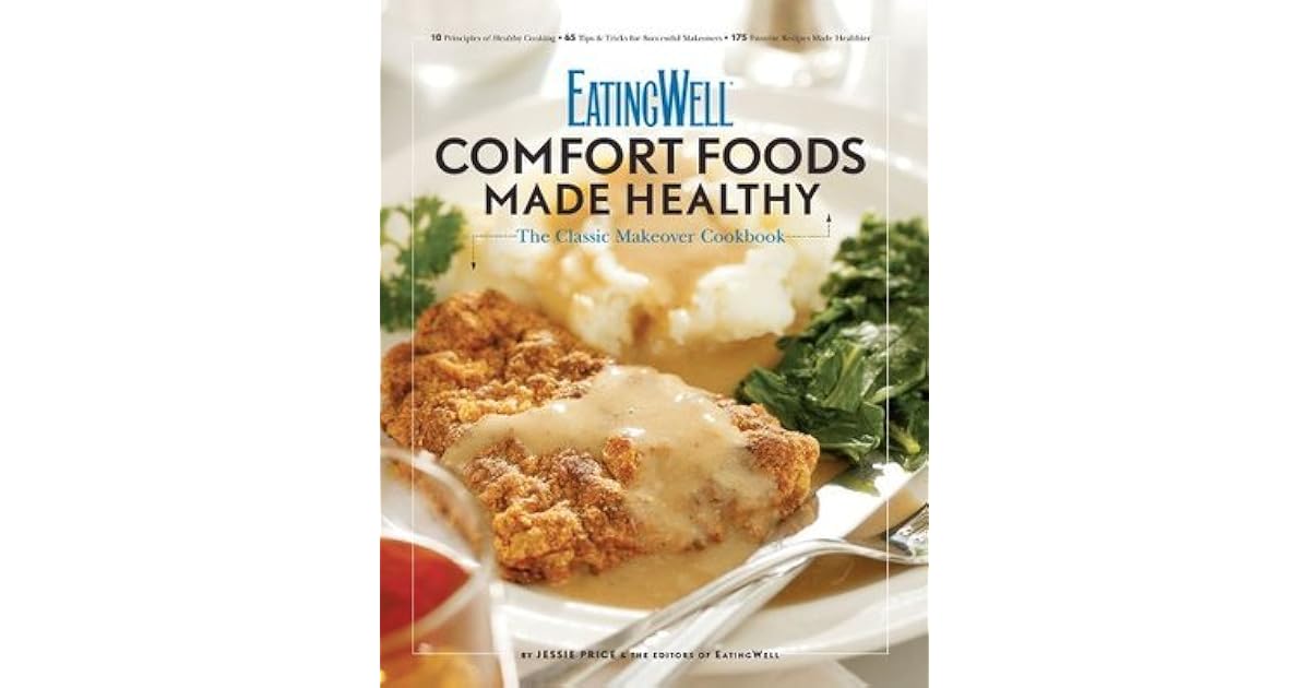 EatingWell Comfort Foods Made Healthy: The Classic Makeover Cookbook by
