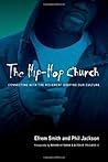 The Hip-Hop Church: Connecting with the Movement Shaping Our Culture The Hip-Hop Church: Connecting with the Movement Shaping Our Culture