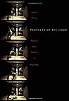 Prophets of the Hood: Politics and Poetics in Hip Hop