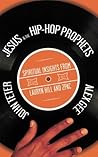 Jesus & the Hip-Hop Prophets: Spiritual Insights from Lauryn Hill and 2Pac Jesus & the Hip-Hop Prophets: Spiritual Insights from Lauryn Hill and 2Pac