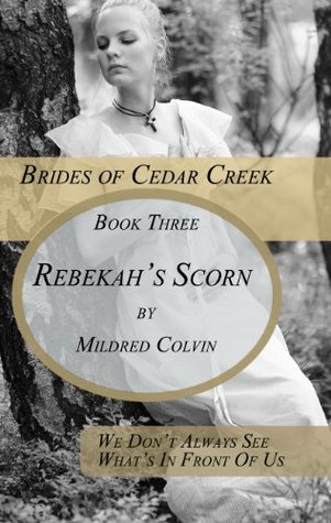Rebekah's Scorn (Brides of Cedar Creek, #3)