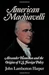 American Machiavelli by John Lamberton Harper American Machiavelli by John Lamberton Harper