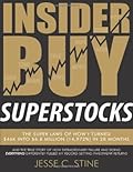 Insider Buy Superstocks: The Super Laws of How I Turned $46K into $6.8 Million (14,972%) in 28 Months