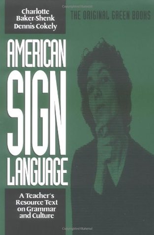 American Sign Language Green Books, A Teacher's Resource Text on Grammar and Culture (Paperback)