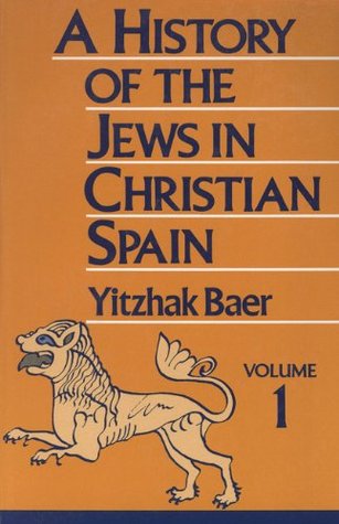 A History of the Jews in Christian Spain, Vol. 1: From the Age of Reconquest to the Fourteenth Century (Paperback)