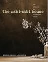 The Wabi-Sabi House by Robyn Griggs Lawrence The Wabi-Sabi House by Robyn Griggs Lawrence
