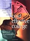Cost Effective College: Creative Ways to Pay for College and Stay Out of Debt