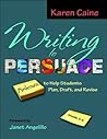 Writing to Persuade by Janet Angelillo