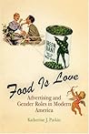 Food Is Love by Katherine J. Parkin Food Is Love by Katherine J. Parkin