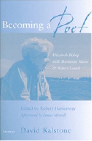 Becoming a Poet: Elizabeth Bishop with Marianne Moore and Robert Lowell (Paperback)
