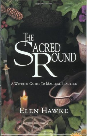 The Sacred Round: A Witch's Guide to Magical Practice (Paperback)