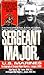 Sergeant Major, U.S. Marines: The Biogrgaphy of Sergeant Major Maurice J. Jacques, USMC