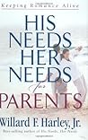 His Needs, Her Needs for Parents: Keeping Romance Alive His Needs, Her Needs for Parents: Keeping Romance Alive