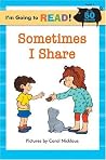I'm Going to Read® (Level 1): Sometimes I Share I'm Going to Read® (Level 1): Sometimes I Share