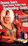 Donna Sue's Down Home Trailer Park Bartending Guide