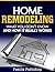 Home Remodeling - What You Don't Know and How It Really Works