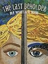 The Last Beholder...