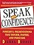 Speak with Confidence! : Powerful Presentations That Inform Inspire, Inform, and Persuade
