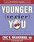 Younger (Sexier) You by Eric R. Braverman