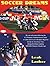 Soccer Dreams: My True Adventure Following the U.S. Women's National Soccer Team, as a Fan and 12-Year Old Junior Reporter for the St. Petersburg ... History-Making 1999 FIFA Women's World Cup!