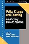 Policy Change And Learning: An Advocacy Coalition Approach (Theoretical Lenses on Public Policy)