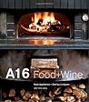 A16: Food + Wine [A Cookbook]