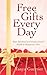 Free Gifts Every Day: Your Spiritual and Inspirational Guide to Happiness Now