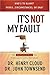 It's Not My Fault: The No-Excuse Plan for Overcoming Life's Obstacles
